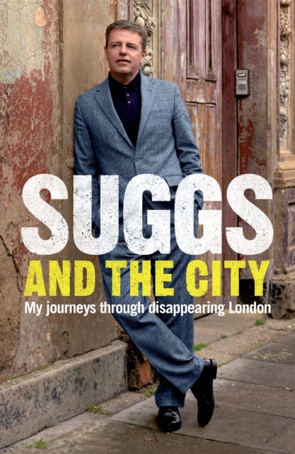 Suggs and the City - Journeys through Disappearing London