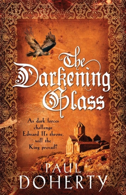 The Darkening Glass (Mathilde of Westminster Trilogy, Book 3) - Murder, mystery and mayhem in the court of Edward II