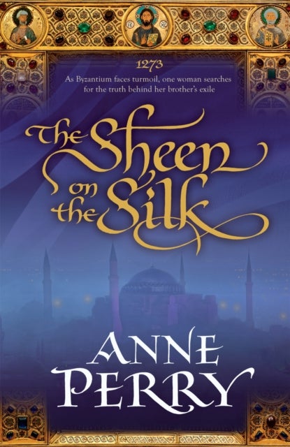The Sheen on the Silk - An epic historical novel set in the golden Byzantine Empire