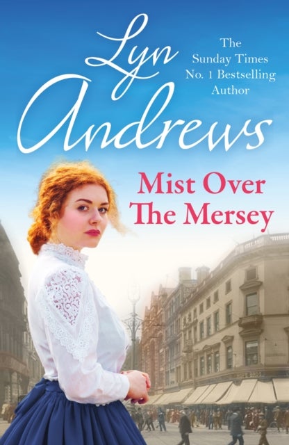 Mist Over The Mersey - An absolutely engrossing saga of romance, friendship and war