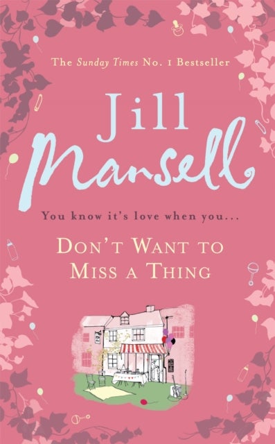 Don't Want To Miss A Thing - A warm and witty romance with many twists along the way
