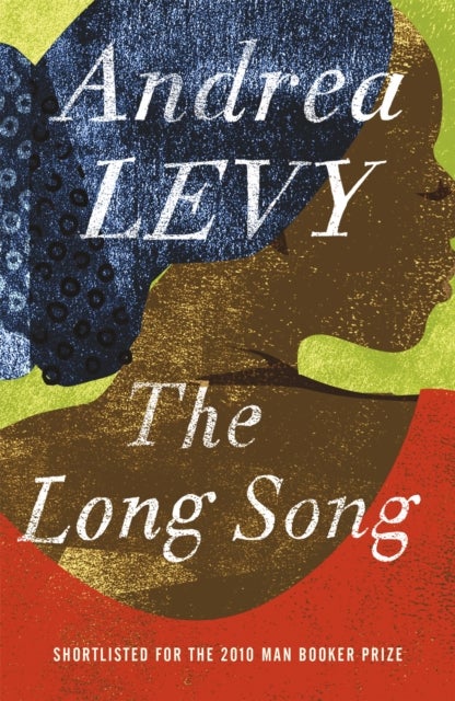 The Long Song: Shortlisted for the Man Booker Priz - Shortlisted for the Booker Prize
