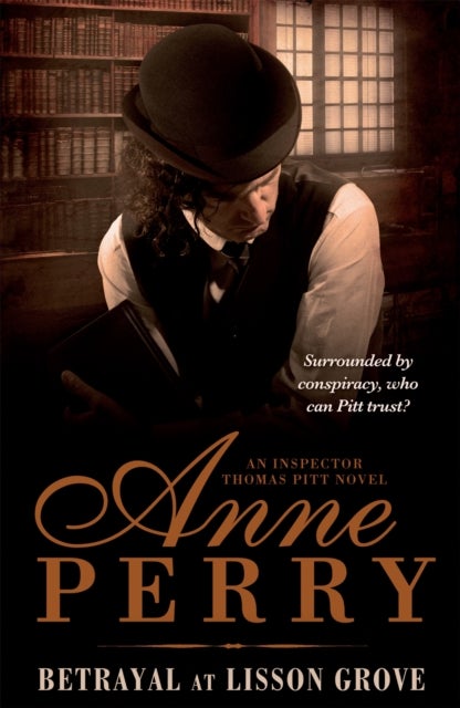 Betrayal at Lisson Grove (Thomas Pitt Mystery, Book 26) - Anarchy, intrigue and a thrilling chase in Victorian London