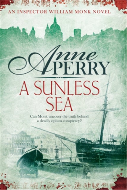 A Sunless Sea (William Monk Mystery, Book 18) - A gripping journey into the dark underbelly of Victorian London