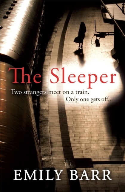 The Sleeper - Two strangers meet on a train. Only one gets off. A dark and gripping psychological thriller.