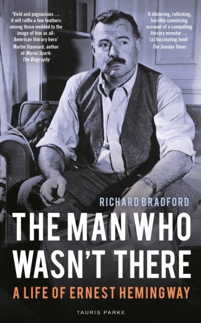 The Man Who Wasn't There - A Life of Ernest Hemingway