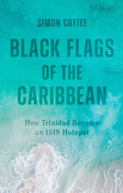 Black Flags of the Caribbean - How Trinidad Became an ISIS Hotspot