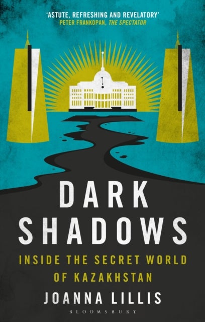 Dark Shadows - Inside the Secret World of Kazakhstan