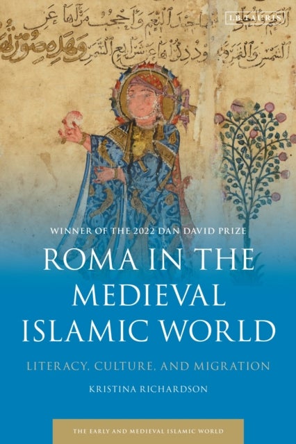 Roma in the Medieval Islamic World - Literacy, Culture, and Migration