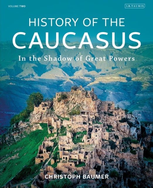History of the Caucasus - Volume 2: In the Shadow of Great Powers