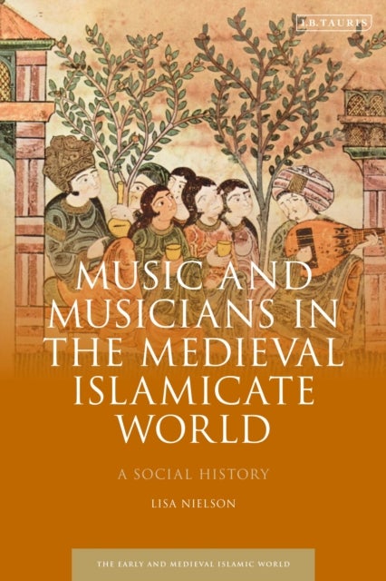 Music and Musicians in the Medieval Islamicate World - A Social History