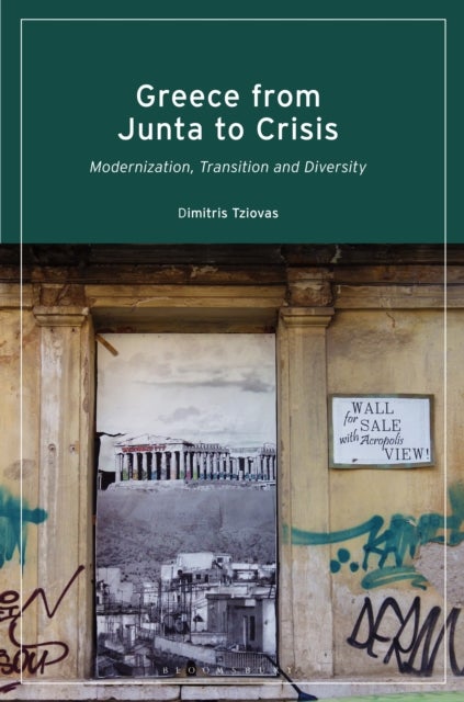 Greece from Junta to Crisis - Modernization, Transition and Diversity