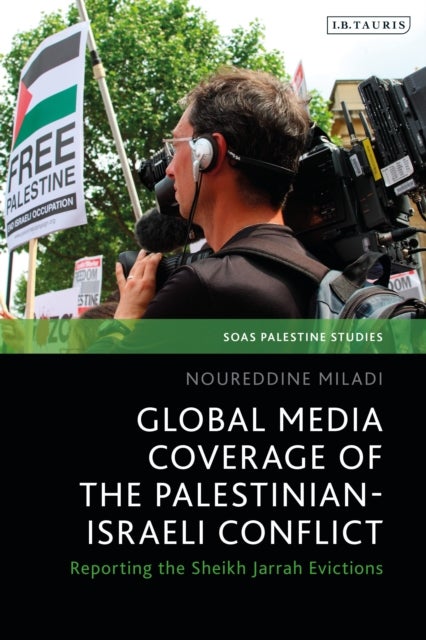 Global Media Coverage of the Palestinian-Israeli Conflict - Reporting the Sheikh Jarrah Evictions