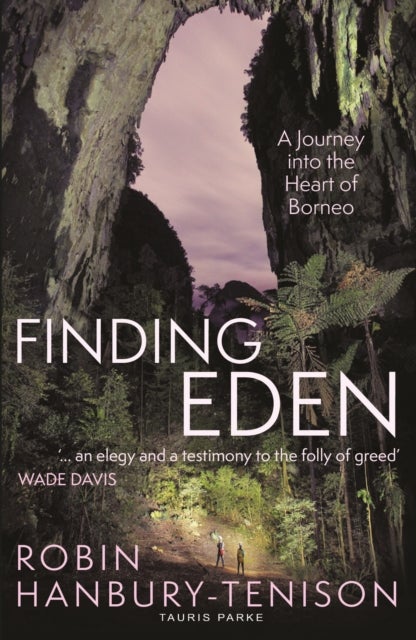 Finding Eden - A Journey into the Heart of Borneo