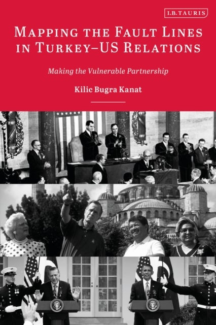 Mapping the Fault Lines in Turkey-US Relations - Making the Vulnerable Partnership