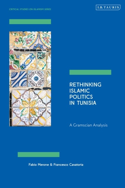 Rethinking Islamic Politics in Tunisia - A Gramscian Analysis