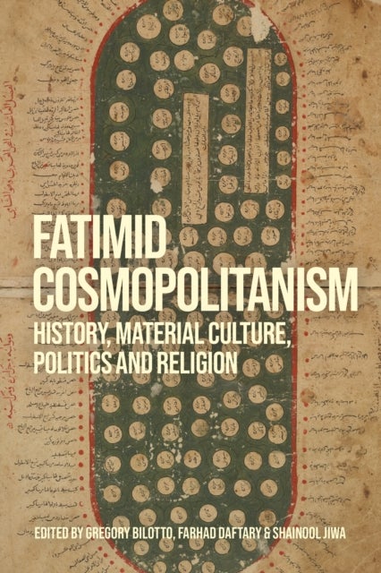 Fatimid Cosmopolitanism - History, Material Culture, Politics and Religion