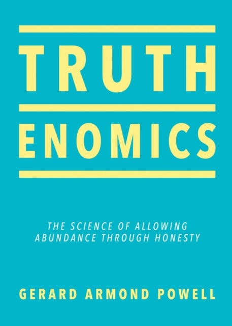 Truthenomics - The Science of Allowing Abundance Through Honesty