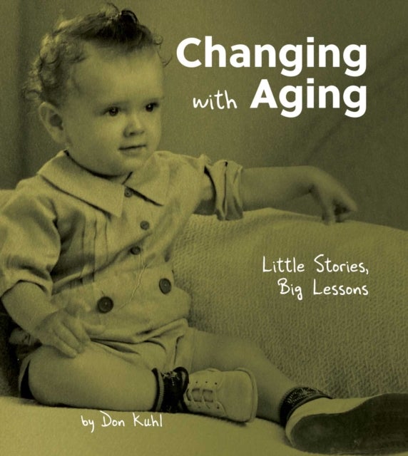 Changing with Aging - Little Stories, Big Lessons