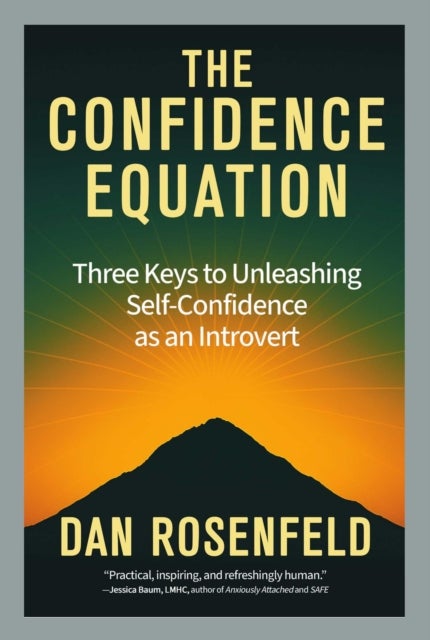 The Confidence Equation - Three Keys to Unleashing Self-Confidence as an Introvert