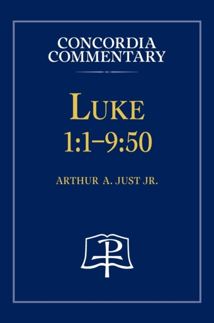Luke 1 - 1-9:50 - Concordia Commentary