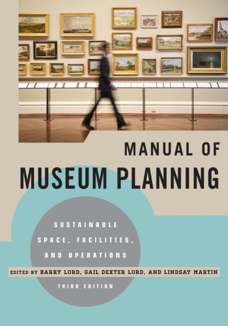 Manual of Museum Planning - Sustainable Space, Facilities, and Operations