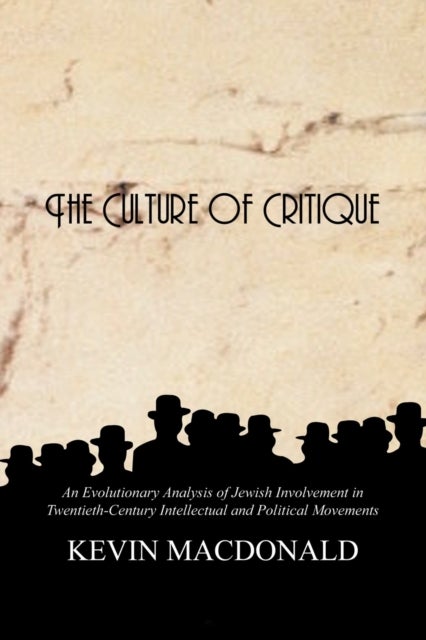 The Culture of Critique - An Evolutionary Analysis of Jewish Involvement in Twentieth-century Intellectual and Political Movements