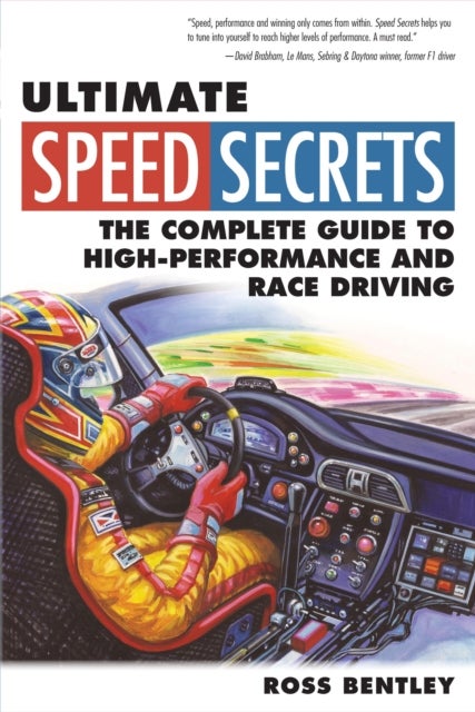 Ultimate Speed Secrets - The Complete Guide to High-Performance and Race Driving