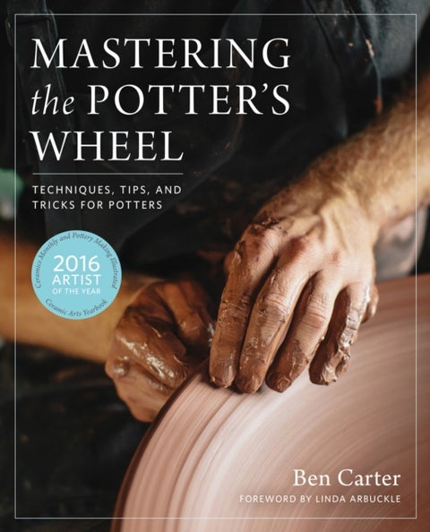Mastering the Potter's Wheel - Techniques, Tips, and Tricks for Potters