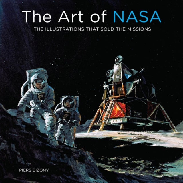 Art of NASA - The Illustrations That Sold the Missions