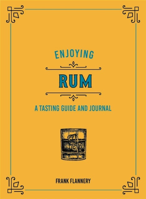 Enjoying Rum - A Tasting Guide and Journal