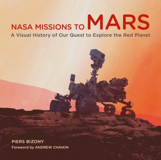 NASA Missions to Mars - A Visual History of Our Quest to Explore the Red Planet