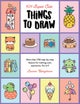101 Super Cute Things to Draw