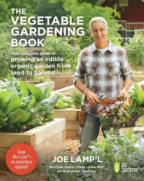 The Vegetable Gardening Book - Your complete guide to growing an edible organic garden from seed to harvest