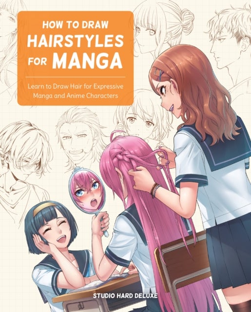 How to Draw Hairstyles for Manga - Learn to Draw Hair for Expressive Manga and Anime Characters