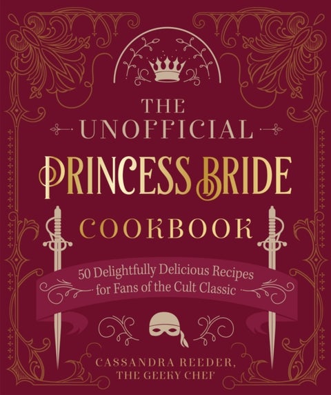 The Unofficial Princess Bride Cookbook - 50 Delightfully Delicious Recipes for Fans of the Cult Classic