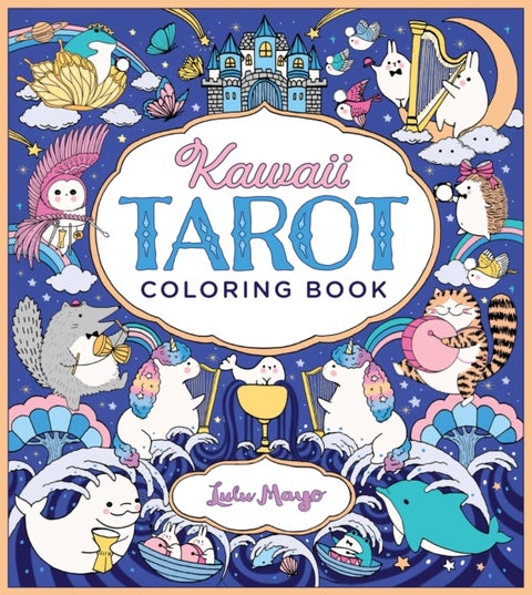 Kawaii Tarot Coloring Book - Color your way through the cutest of tarot cards--kawaii style!
