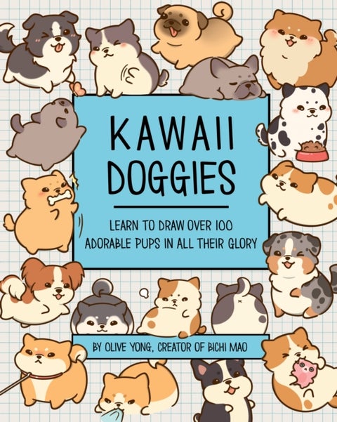 Kawaii Doggies - Learn to Draw Over 100 Adorable Pups in All Their Glory