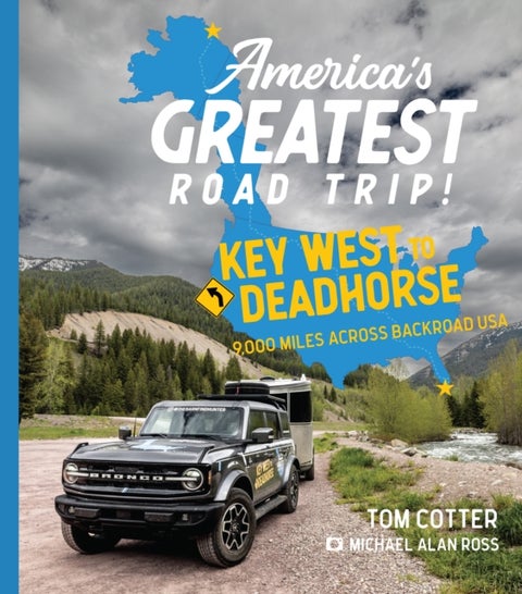 America's Greatest Road Trip! - Key West to Deadhorse: 9000 Miles Across Backroad USA