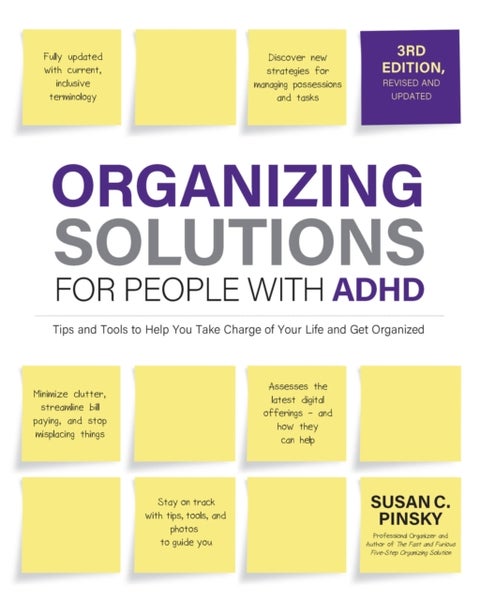 Organizing Solutions for People with ADHD, 3rd Edition - Tips and Tools to Help You Take Charge of Your Life and Get Organized