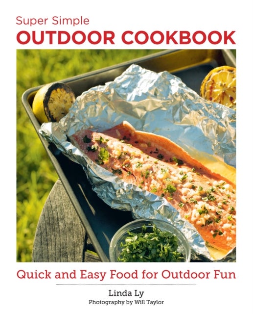 Super Simple Outdoor Cookbook - Quick and Easy Food for Outdoor Fun