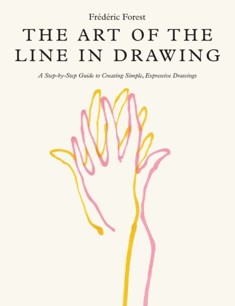 Art of the Line in Drawing - A Step-by-Step Guide to Creating Simple, Expressive Drawings