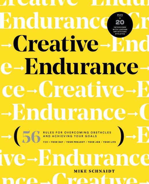 Creative Endurance - 56 Rules for Overcoming Obstacles and Achieving Your Goals
