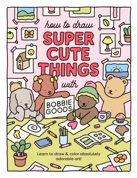How to Draw Super Cute Things with Bobbie Goods - Learn to draw & color absolutely adorable art!