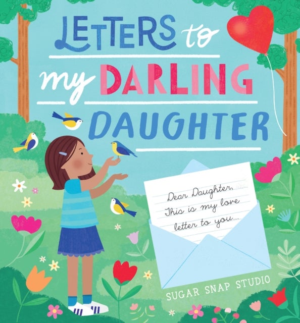 Letters to My Darling Daughter - Dear daughter, this is my love letter to you...