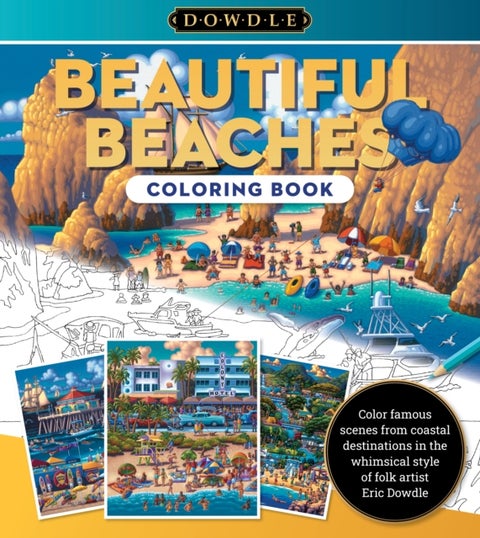 Eric Dowdle Coloring Book: Beautiful Beaches - Color famous scenes from coastal destinations in the whimsical style of folk artist Eric Dowdle