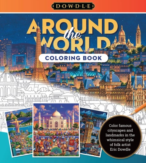 Eric Dowdle Coloring Book: Around the World - Color famous cityscapes and landmarks in the whimsical style of folk artist Eric Dowdle