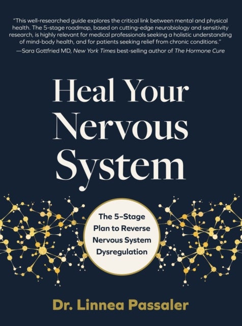 Heal Your Nervous System - The 5–Stage Plan to Reverse Nervous System Dysregulation