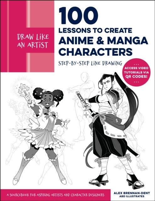 Draw Like an Artist: 100 Lessons to Create Anime and Manga Characters - Step-by-Step Line Drawing - A Sourcebook for Aspiring Artists and Character Designers - Access video tutorials via QR codes!