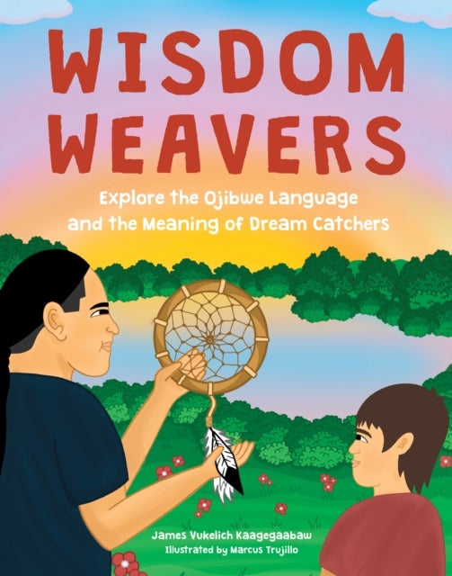 Wisdom Weavers - Explore the Ojibwe Language and the Meaning of Dream Catchers